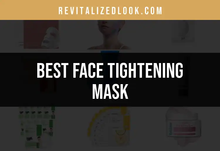 18 Face Tightening Masks to Refresh and Rejuvenate