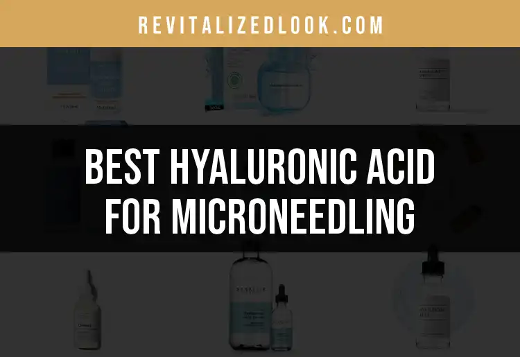 15 Best Hyaluronic Acid Products for Microneedling