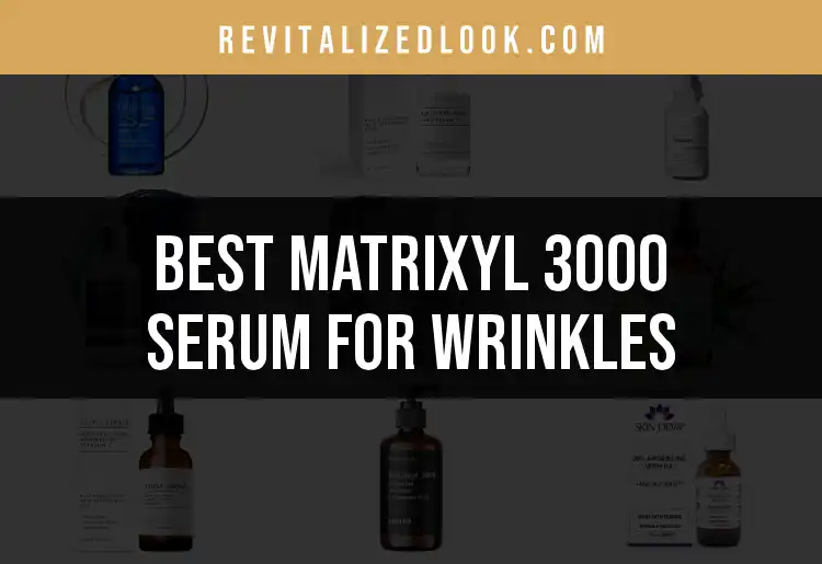 14 Best Matrixyl 3000 Serums for Wrinkle Reduction