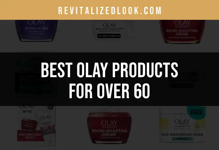 16 Olay Products for Over 60 That Actually Work